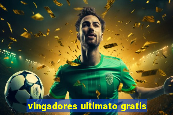 vingadores ultimato gratis